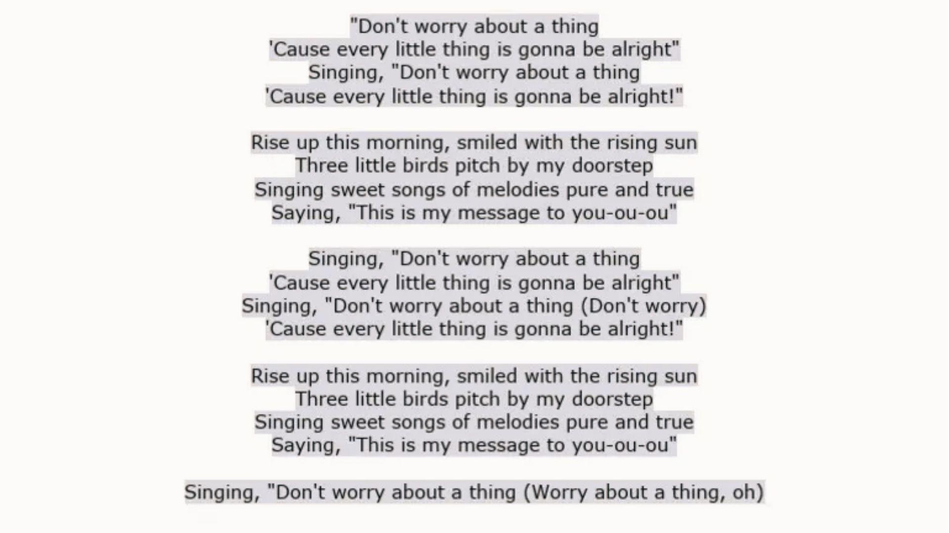 "Three Little Birds" Bob Marley song lyrics about not worrying with repeated verses on white.